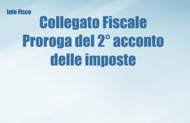 Collegato Fiscale 2024 – Proroga del 2° acconto delle imposte