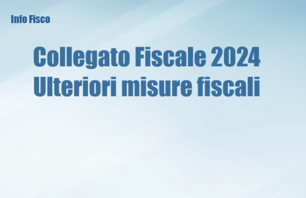 Collegato Fiscale 2024 – Ulteriori misure fiscali