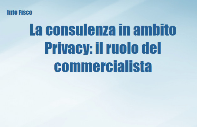 La consulenza in ambito Privacy: il ruolo del commercialista