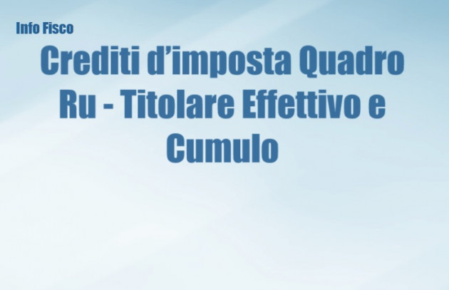 Crediti d’imposta a quadro RU - Titolare effettivo e Cumulo