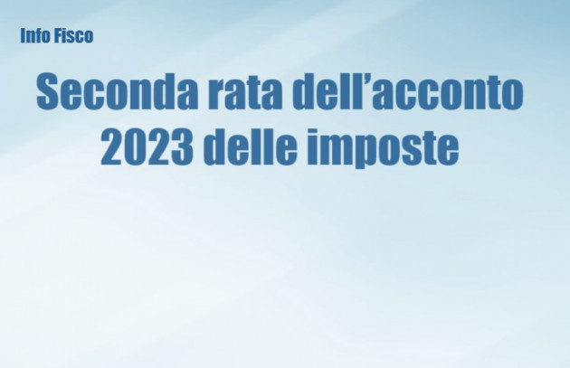 Seconda rata dell'acconto 2023 delle imposte
