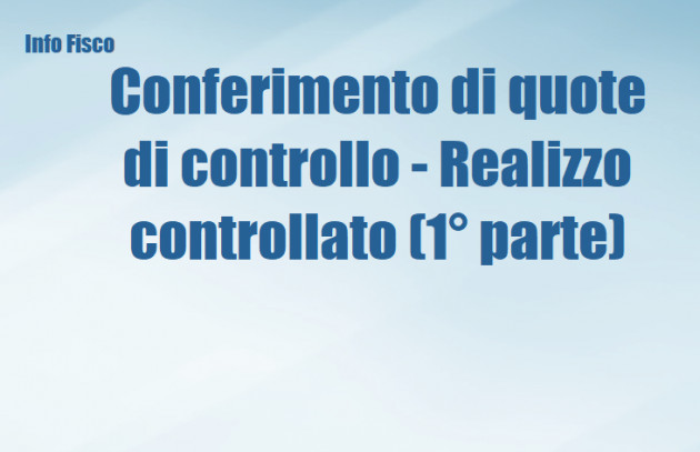 Conferimento di quote di controllo - Realizzo controllato (1° parte)