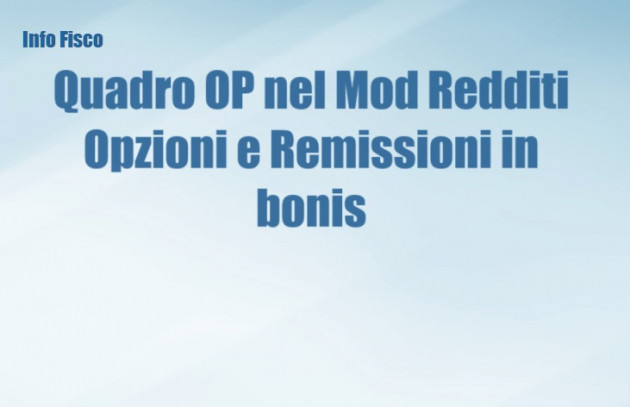 Quadro OP nel Mod Redditi - Opzioni e remissioni in bonis