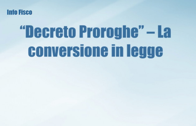 "Decreto Proroghe" convertito – Le principali novità