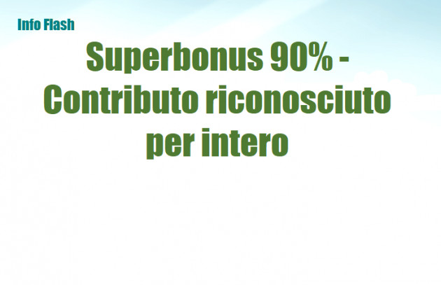 Superbonus 90% - Contributo riconosciuto per intero