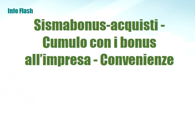 Sismabonus-acquisti - Cumulo con i bonus all’impresa - Calcoli di convenienza