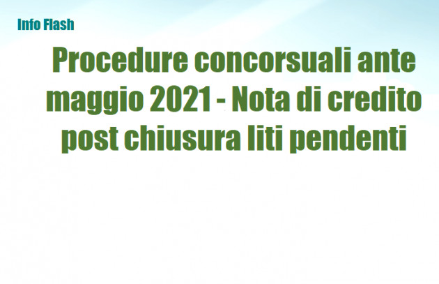 Procedure concorsuali ante maggio 2021 - Nota di credito post chiusura liti pendenti