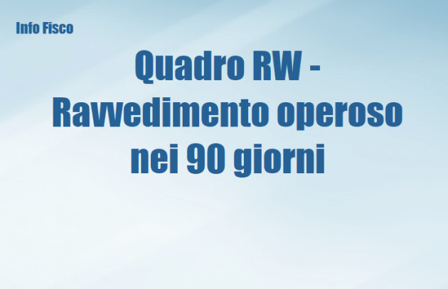 Quadro RW - Ravvedimento operoso nei 90 giorni