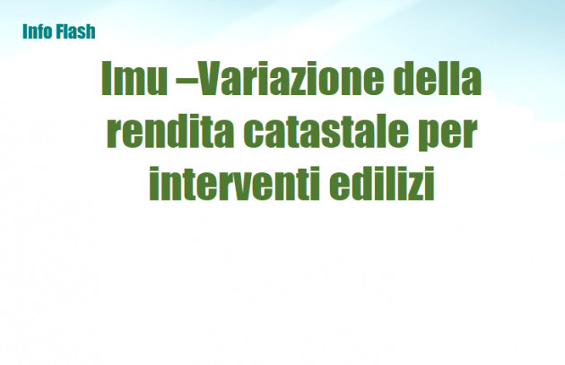 Imu – Variazione della rendita catastale per interventi edilizi