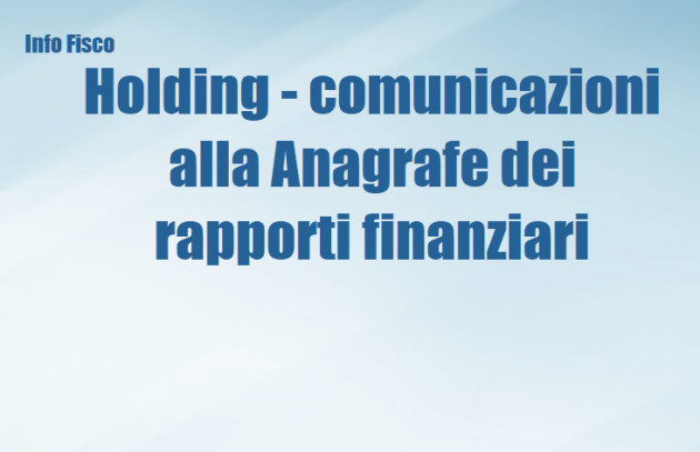 Holding - Le comunicazioni all'Anagrafe dei rapporti finanziari