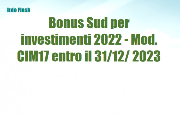 Bonus Sud per investimenti 2022 - Mod. CIM17 entro il 31 dicembre 2023