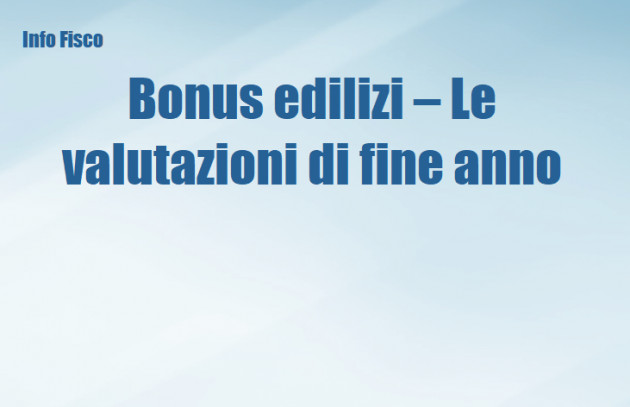 Bonus edilizi – Le valutazioni di fine anno