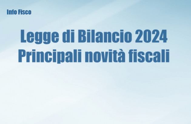 Legge di Bilancio 2024 - Le principali novità fiscali