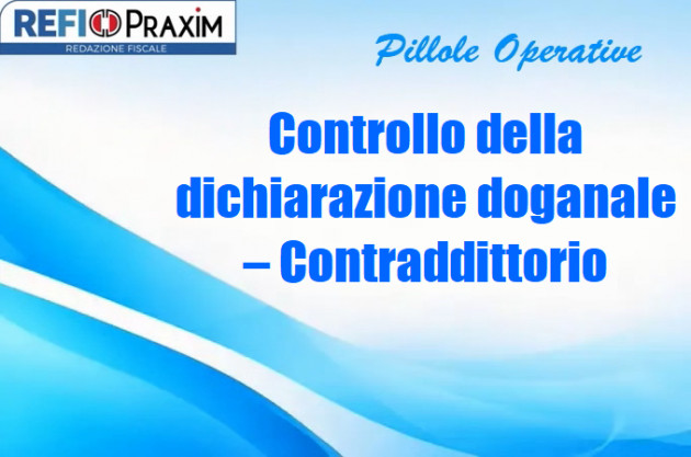 Controllo della dichiarazione doganale – Contraddittorio