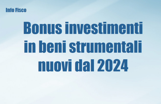 Bonus investimenti in beni strumentali nuovi dal 2024 - Il punto
