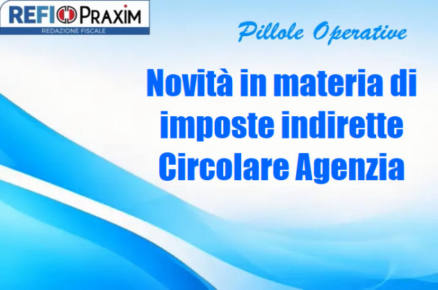 Novità in materia di imposte indirette – Circolare Agenzia