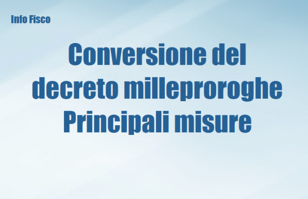 Conversione del decreto milleproroghe – Principali misure