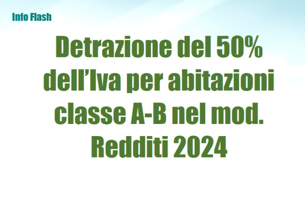 Detrazione del 50% dell’Iva per abitazioni classe A-B nel mod. Redditi 2024