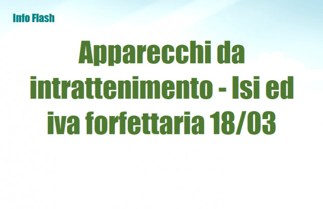 Apparecchi da intrattenimento Isi ed iva forfettaria 2024 al 18 marzo