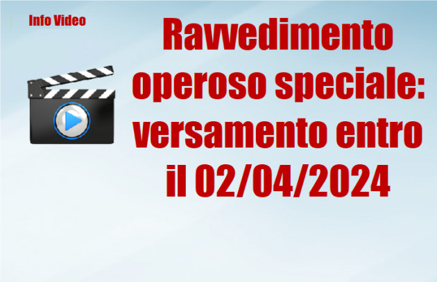 Ravvedimento operoso speciale: versamento entro il 02/04/2024