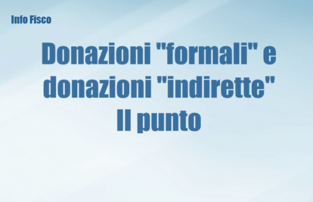 Donazioni "formali" e donazioni "indirette" - Il punto