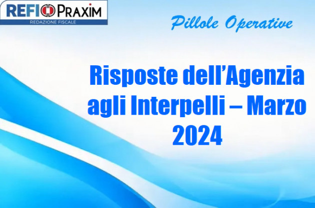 Risposte dell’Agenzia agli Interpelli – Marzo 2024