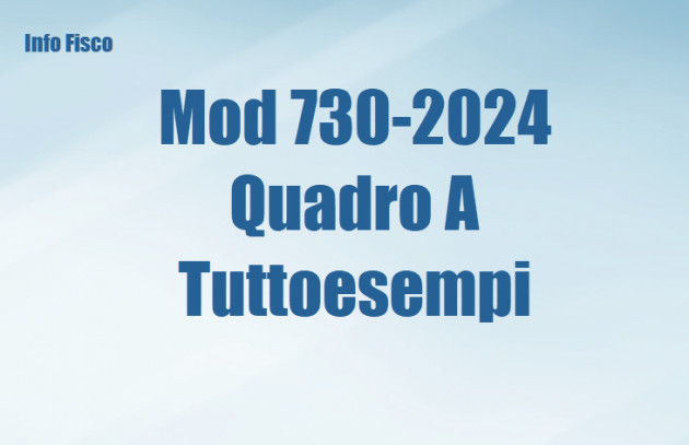 Mod 730-2024 - Quadro A – Tuttoesempi