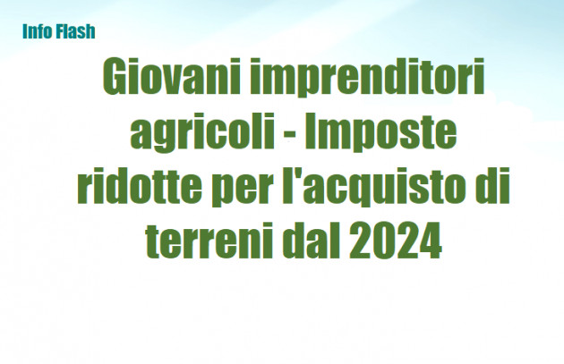 Giovani imprenditori agricoli - Imposte ridotte per l'acquisto di terreni dal 2024