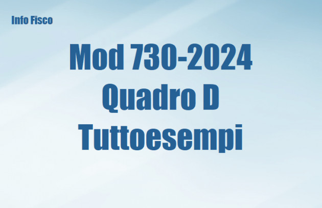Mod 730-2024 - Quadro D – Tuttoesempi