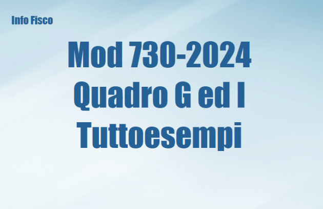 Mod 730-2024 - Quadro G ed I – Tuttoesempi