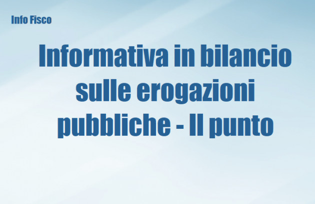 Informativa in bilancio sulle erogazioni pubbliche - Il punto