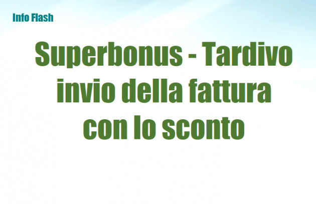 Superbonus - Tardivo invio della fattura con lo sconto