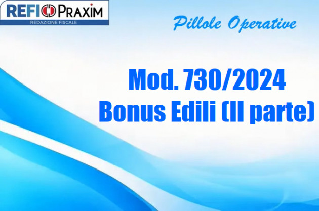Mod. 730/2024 – Bonus Edili (II parte)