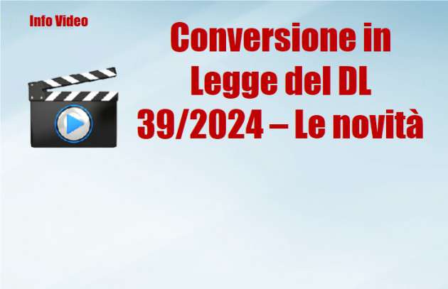 Conversione in Legge del DL 39/2024 – Le novità