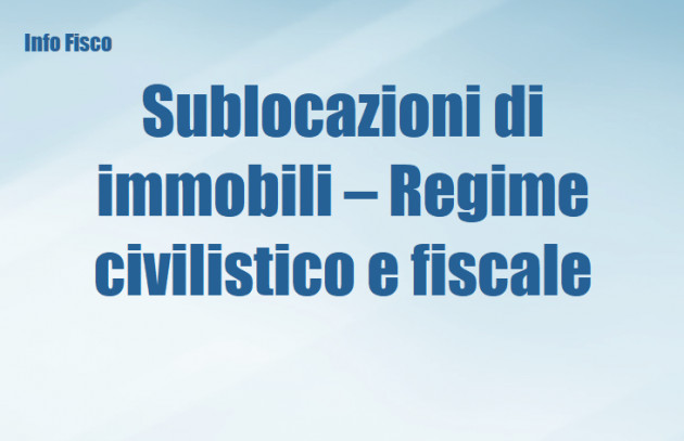 Sublocazioni di immobili – Regime civilistico e fiscale