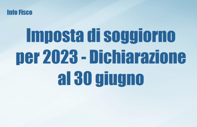 Imposta di soggiorno per l'anno 2023 - Dichiarazione al 30 giugno