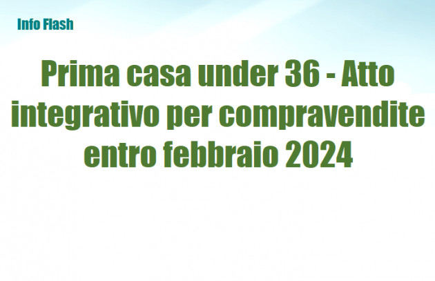 Prima casa under 36 - Atto integrativo per compravendite entro febbraio 2024