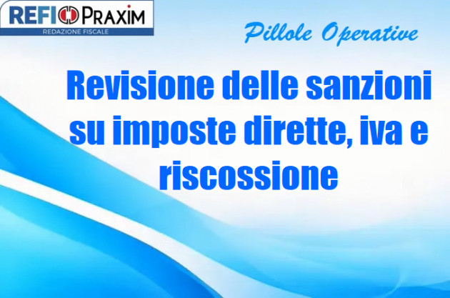 Revisione delle sanzioni su imposte dirette, Iva e riscossione