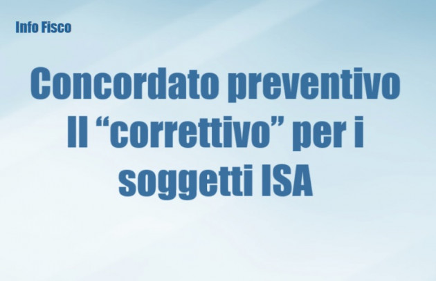 Concordato preventivo biennale – Il decreto “correttivo” per i "soggetti ISA"