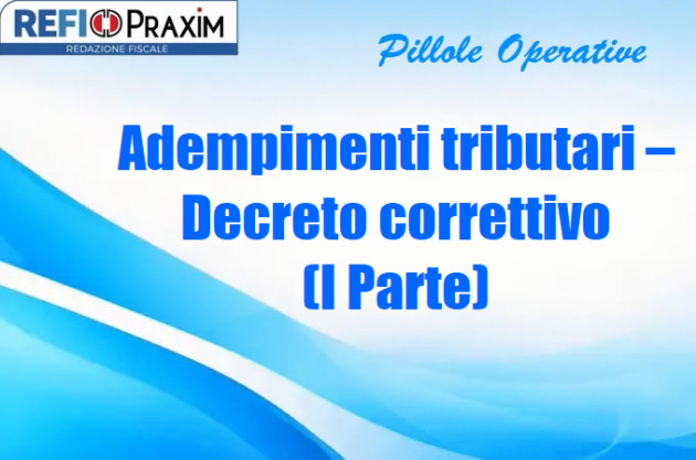 Adempimenti tributari – Decreto correttivo (I Parte)
