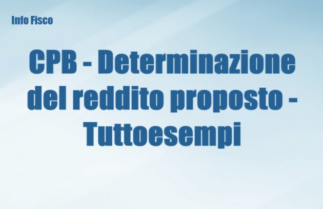 Concordato preventivo biennale - Determinazione del reddito proposto - Tuttoesempi