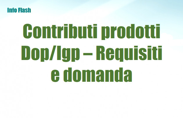Contributi prodotti Dop/Igp – Requisiti e domanda