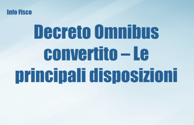 Decreto Omnibus convertito – Le principali disposizioni