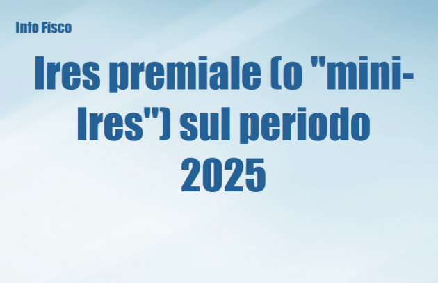 Ires premiale (o "mini-Ires") sul periodo 2025