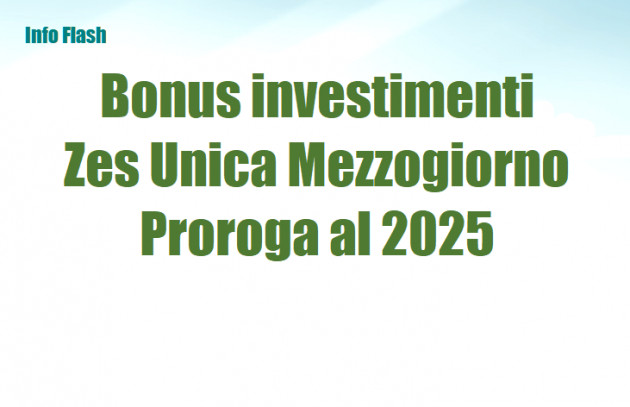 Bonus per investimenti nella Zes Unica Mezzogiorno – Proroga al 2025