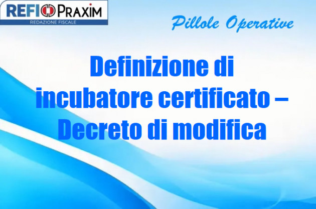 Definizione di incubatore certificato – Decreto di modifica