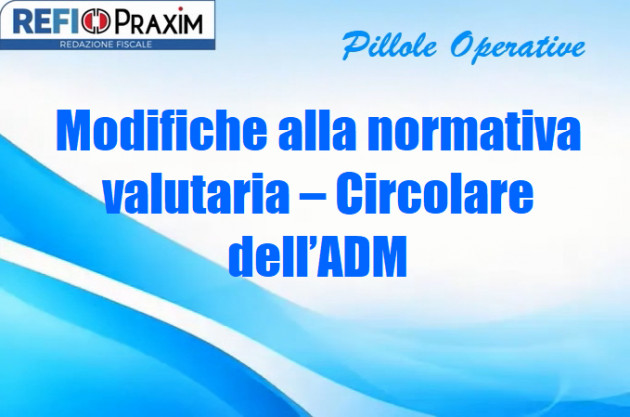 Modifiche alla normativa valutaria – Circolare dell’ADM
