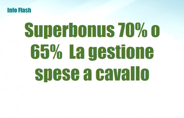 Superbonus 70% o 65% - La gestione spese a cavallo di anno