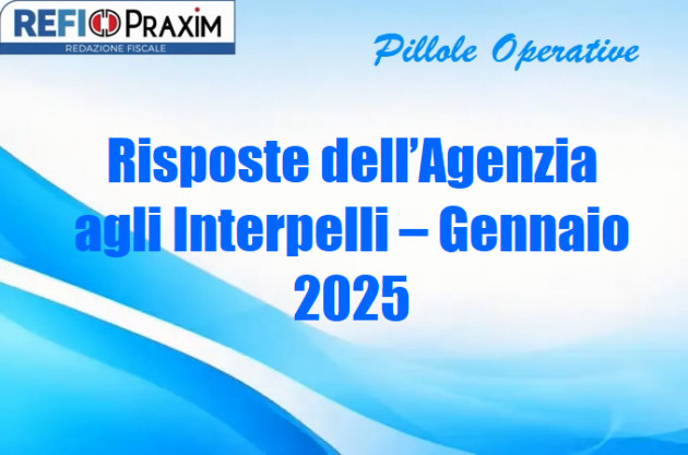 Risposte dell’Agenzia agli Interpelli – Gennaio 2025