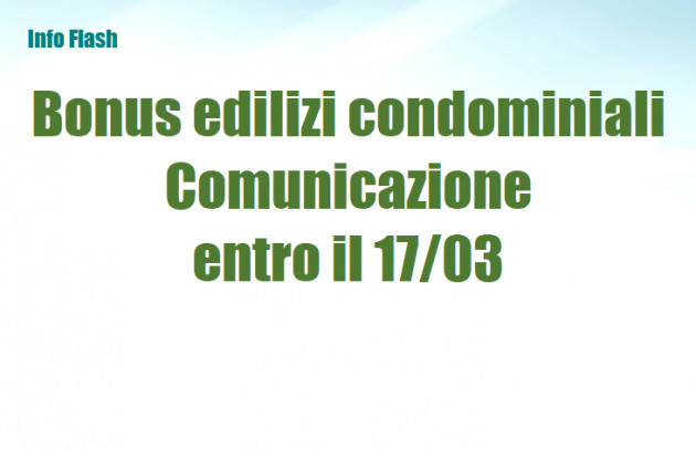 Bonus edilizi su parti comuni condominiali - Comunicazione entro il 17 marzo